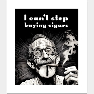 Cigar Smoker: I Can't Stop Buying Cigars Posters and Art